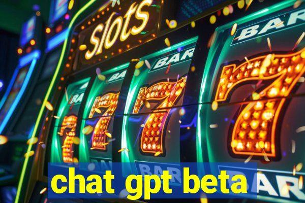 chat gpt beta